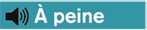 &Agrave; peine